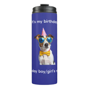 Es ist mein Geburtstag Hund – Lustiges Hunde-Gebur Thermosbecher