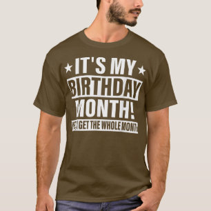 Es ist mein Geburtstag Ja Der ganze Monat Geburtst T-Shirt