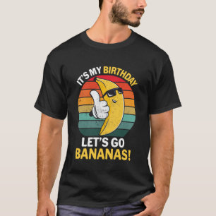 Es ist mein Geburtstag, lasst uns Bananen gehen Fu T-Shirt