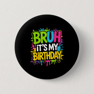 Es ist mein Geburtstag lustige Geburtstagsfeier fü Button