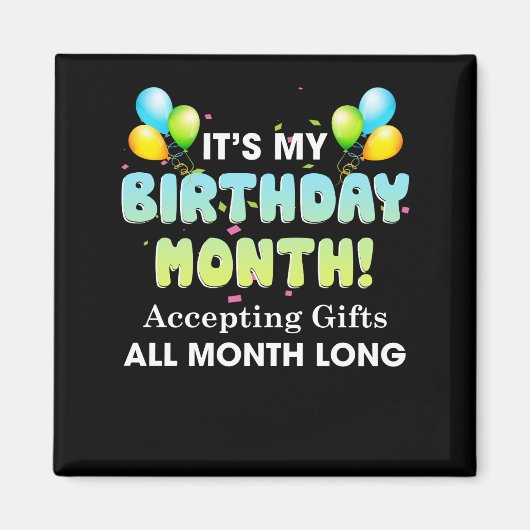 Es ist mein Geburtstag Monat Geschenke anzunehmen  Magnet (Vorne)