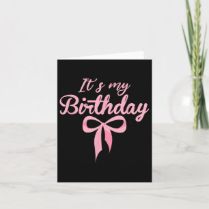 Es ist mein Geburtstag Pink Coquette Schleife Gebu Karte