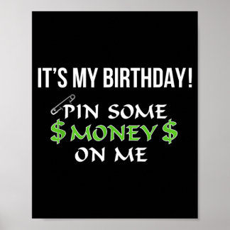 Es ist mein Geburtstag, steck mir etwas Geld an Poster