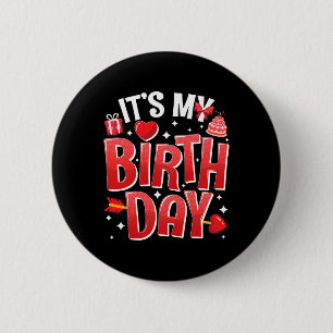 Es ist mein Geburtstag Valentinstag Geburtstagsmäd Button