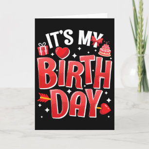 Es ist mein Geburtstag Valentinstag Geburtstagsmäd Karte