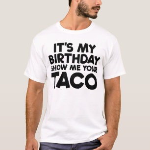 Es ist mein Geburtstag, zeige mir deinen Taco Men' T-Shirt