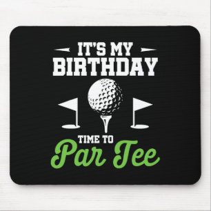 Es ist mein Geburtstag Zeit zum Par Tee Golfer Gol Mousepad