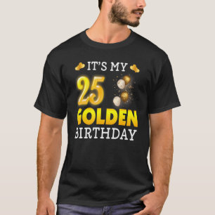 Es ist mein goldener Geburtstag 25. Geburtstag für T-Shirt