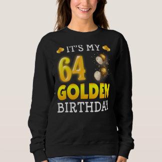 Es ist mein goldener Geburtstag 64. Geburtstag für Sweatshirt