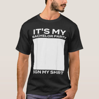 Es ist mein Junggesellenabschied Unterschreibe mei T-Shirt