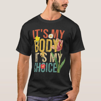 Es ist mein Körper. Es ist meine Wahl Feministinne T-Shirt