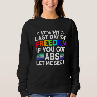 Es ist mein letzter Tag der Freiheit ABS - Lustige Sweatshirt