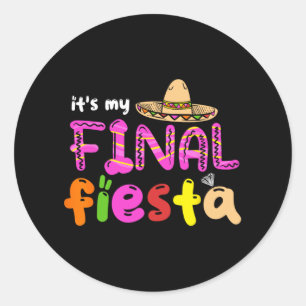 Es ist mein letztes Fiesta Mexico Junggeselinnen-A Runder Aufkleber