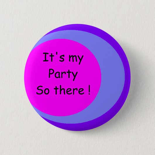 Es ist mein Party So da ! Button (Vorderseite)