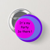 Es ist mein Party So da ! Button (Vorne & Hinten)