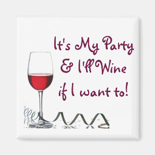 Es ist mein Party und ich weine, wenn ich woll! Magnet