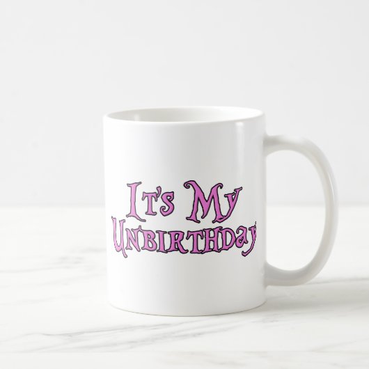 Es ist mein Unbirthday Kaffeetasse (Rechts)