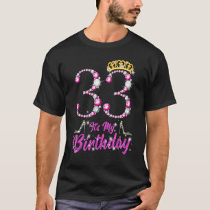 Es ist meine 33. Geburtstagskkönigin Tiara Schuhe  T-Shirt