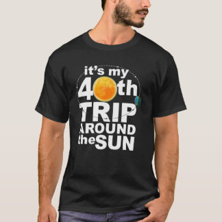 Es ist meine 40. Reise um die Sonne T-Shirt