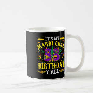 Es ist meine 53. Mardi Gras Geburtstagsfeier Kaffeetasse