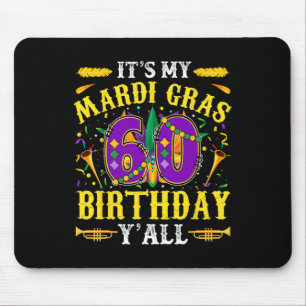 Es ist meine 60. Geburtstagsfeier von Mardi Gras Mousepad