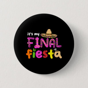 Es ist meine letzte Fiesta Mexico Junggesellinnena Button
