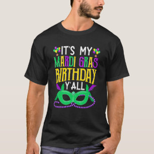 Es ist meine Mardy Gras Birthday Y'all Celebration T-Shirt