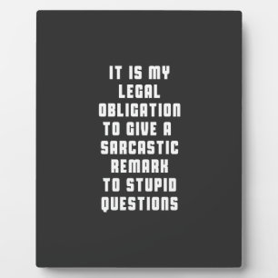 Es ist meine rechtliche Verpflichtung, sarkastisch Fotoplatte