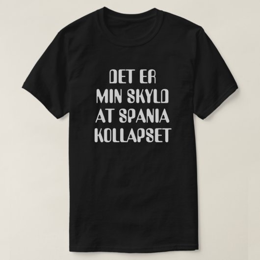 Es ist meine Schuld, dass Spanien im Norwegischen  T-Shirt (Design vorne)