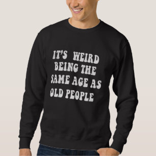 Es ist merkwürdig, das gleiche Alter wie alte Mens Sweatshirt