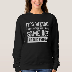 Es ist merkwürdig, das gleiche Alter wie alte Mens Sweatshirt