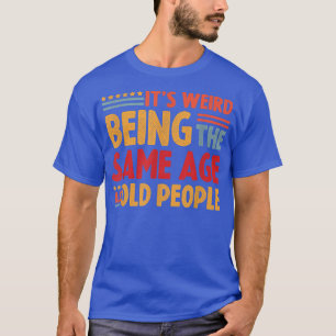 Es ist merkwürdig, das gleiche Alter wie alte Mens T-Shirt