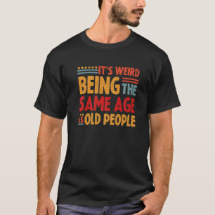 Es ist merkwürdig, das gleiche Alter wie alte Mens T-Shirt