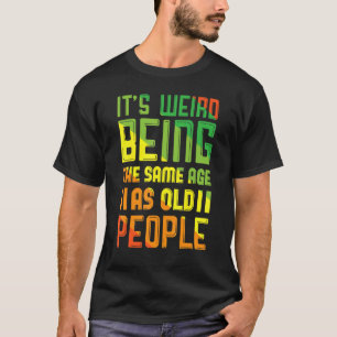 Es ist merkwürdig, das gleiche Alter wie alte Mens T-Shirt