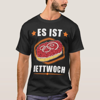 Es ist Mettwoch Mettbrötchen Mettigel T-Shirt