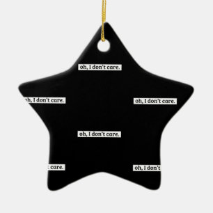 Es ist mir egal, dass die sarkastische Botschaft n Keramik Ornament