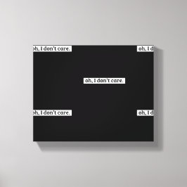 Es ist mir egal, dass die sarkastische Botschaft n Leinwanddruck