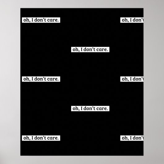 Es ist mir egal, dass die sarkastische Botschaft n Poster (Vorne)