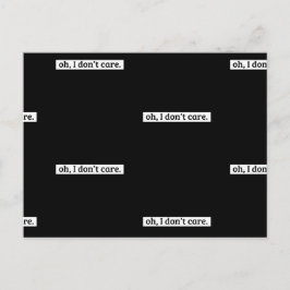 Es ist mir egal, dass die sarkastische Botschaft n Postkarte