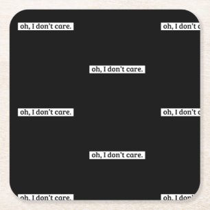 Es ist mir egal, dass die sarkastische Botschaft n Rechteckiger Pappuntersetzer