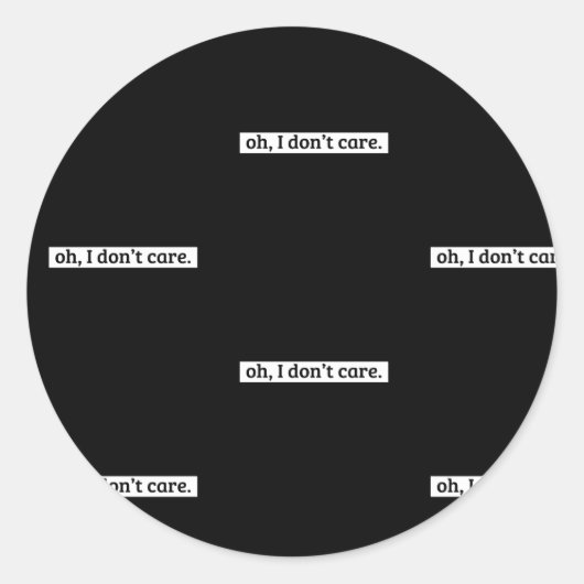 Es ist mir egal, dass die sarkastische Botschaft n Runder Aufkleber (Vorderseite)