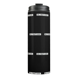 Es ist mir egal, dass die sarkastische Botschaft n Thermosbecher