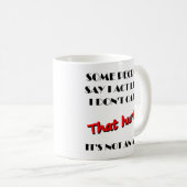 Es ist mir egal, dass es kein Akt-Funny-Mug ist Kaffeetasse (VorderseiteRechts)