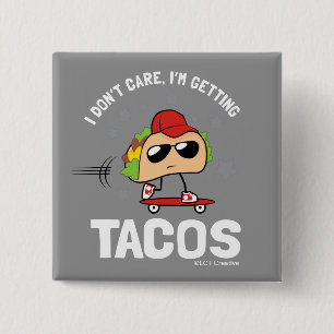 Es ist mir egal, ich bekomme Tacos Button