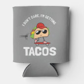Es ist mir egal, ich bekomme Tacos Dosenkühler (Vorderseite)