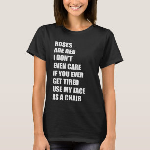 Es ist mir egal, ob du müde wirst. Benutze mein Ge T-Shirt