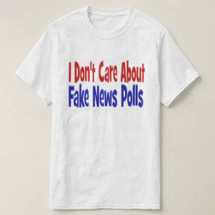 Es ist mir egal, ob Fake News Umfragen rot angezei T-Shirt