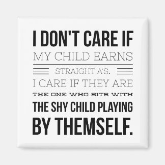 Es ist mir egal, ob mein Kind gerade A's verdient Magnet