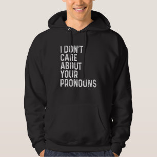 Es ist mir egal, was deine Pronomen sind Anti Pron Hoodie