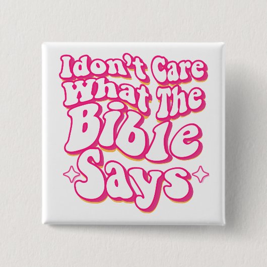 Es ist mir egal, was die Bibel sagt Button (Vorderseite)